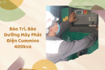 Bao Tri Bao Duong May Phat Dien Cummins 400kva