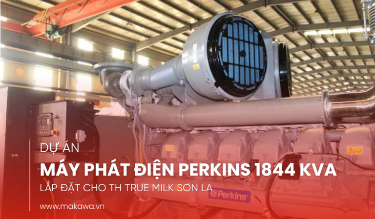 Lắp Đặt Máy Phát Điện Perkins 1844 kVA Cho Dự Án TH TRUE MILK Sơn La – Nhà Máy Chế Biến Hoa Quả