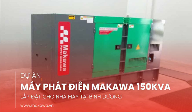 Lắp Đặt Máy Phát Điện Thương Hiệu Makawa Power 150kVA Tại Bình Dương
