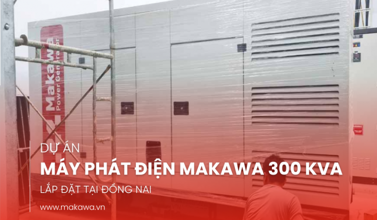 Lắp Đặt Máy Phát Điện Makawa Power 300kVA tại Đồng Nai