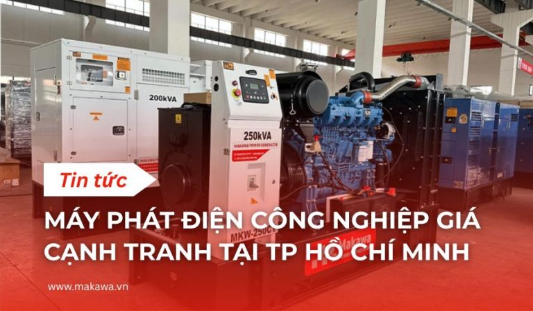 Máy phát điện công nghiệp giá cạnh tranh tại TP. Hồ Chí Minh