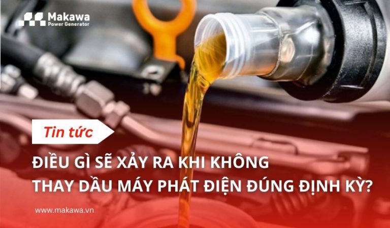 Điều gì sẽ xảy ra khi không thay dầu máy phát điện đúng định kỳ?