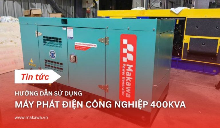 HƯỚNG DẪN SỬ DỤNG MÁY PHÁT ĐIỆN CÔNG NGHIỆP 400kVA