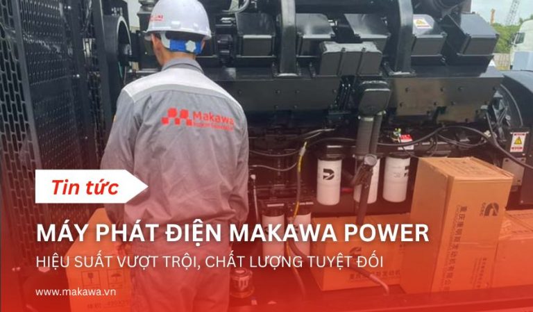 Máy Phát Điện Makawa Power Hiệu Suất Vượt Trội, Chất Lượng Tuyệt Đối