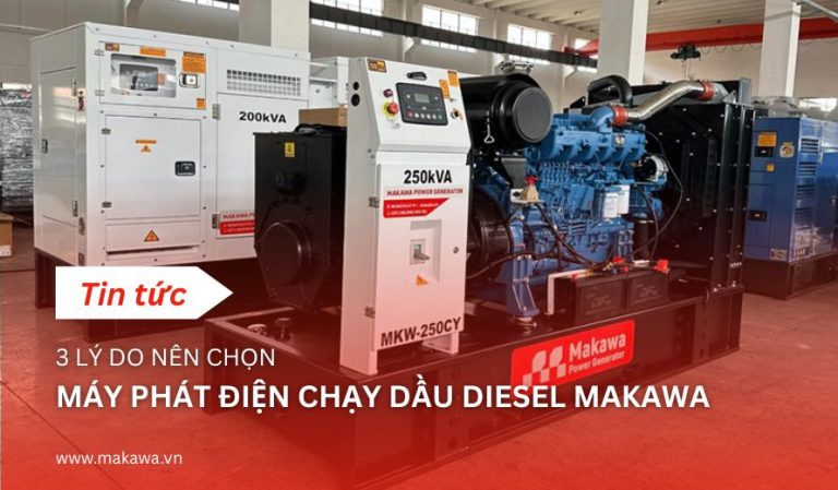 3 Lý Do Hàng Đầu Bạn Nên Chọn Máy phát điện chạy dầu diesel Makawa