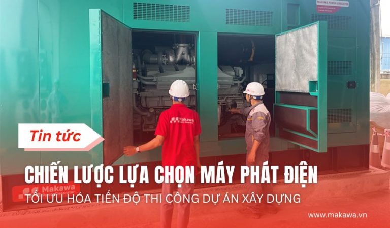 Chiến Lược Lựa Chọn Máy Phát Điện Tối Ưu Hóa Tiến Độ Thi Công Dự Án