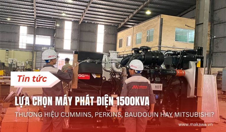Máy phát điện 1500kVA: Nên chọn Cummins, Perkins, Baudouin hay Mitsubishi?