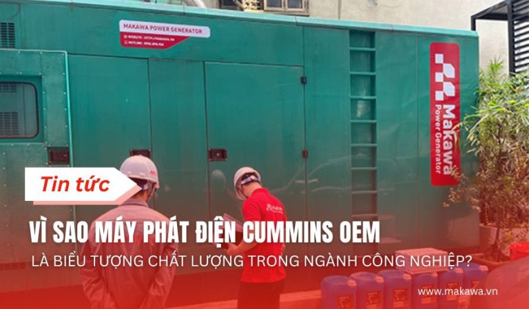 Vì Sao Máy Phát Điện Cummins OEM Là Biểu Tượng Chất Lượng trong Ngành Công Nghiệp?