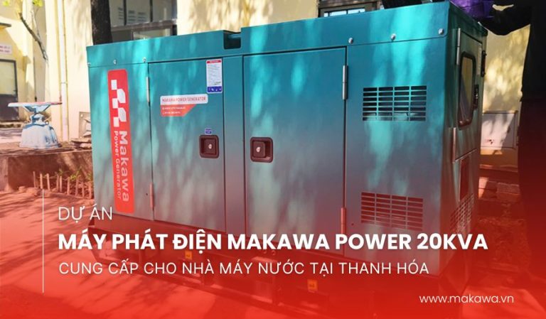 DỰ ÁN LẮP ĐẶT MÁY PHÁT ĐIỆN MAKAWA POWER 20KVA CHO NHÀ MÁY CẤP NƯỚC