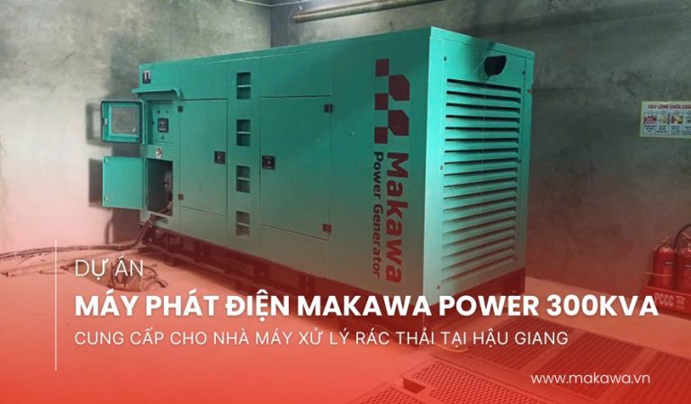 Lắp Đặt Máy Phát Điện Makawa Power 300kVA Cho Nhà Máy Rác Tại Hậu Giang