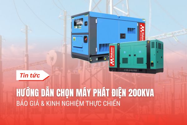 Hướng Dẫn Chọn Máy Phát Điện 200kVA: Báo Giá & Kinh Nghiệm Thực Chiến